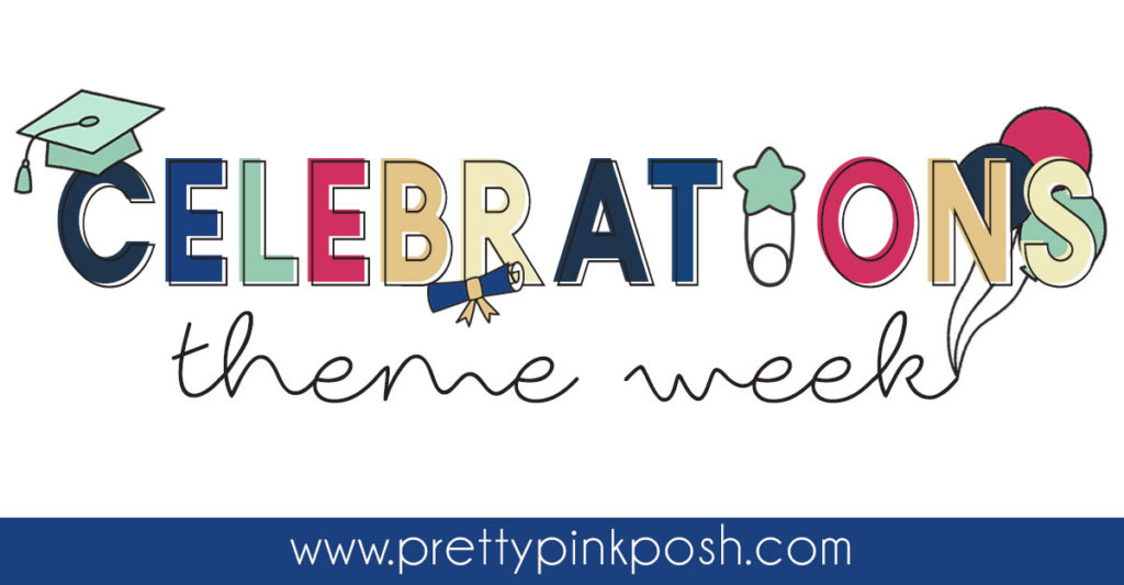 Pretty Pink Posh: Celebrations Theme Week- Day 1