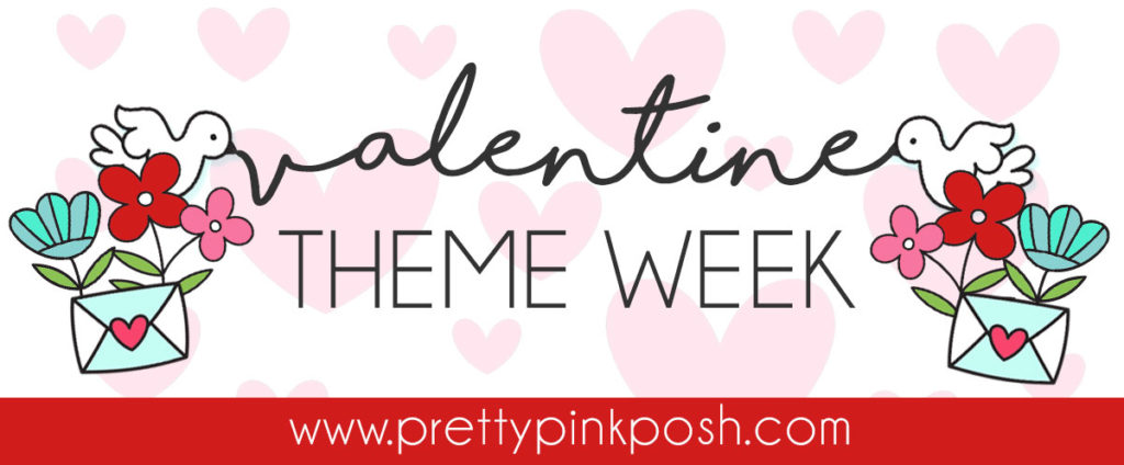 Pretty Pink Posh: Valentine Theme Week- Day 4